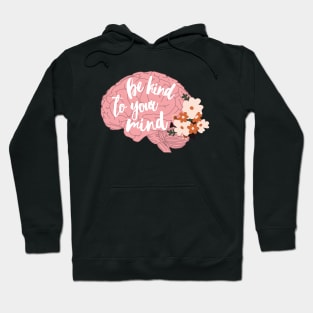 Be kind to your mind Hoodie